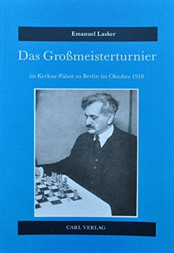 Das Großmeisterturnier im Kerkau-Palast zu Berlin im Oktober 1918