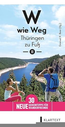 W wie Weg - Thüringen zu Fuß II: 30 neue Geheimtipps für Wanderfreunde von Klartext Verlag