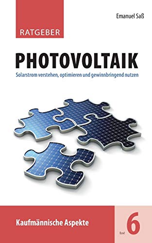 Ratgeber Photovoltaik, Band 6: Kaufmännische Aspekte