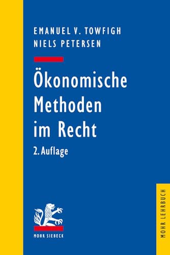 Ökonomische Methoden im Recht: Eine Einführung für Juristen (Mohr Lehrbuch)