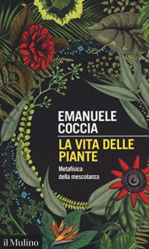 La vita delle piante. Metafisica della mescolanza (Intersezioni, Band 505)