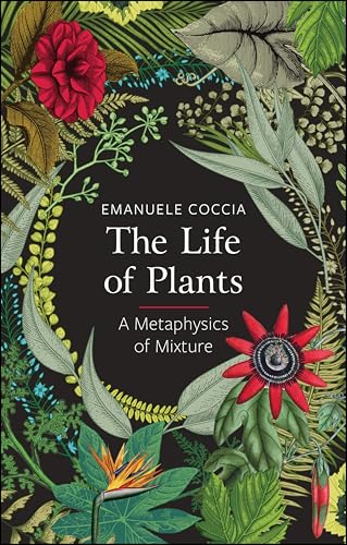 The Life of Plants: A Metaphysics of Mixture von Polity