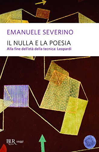 Il nulla e la poesia. Alla fine dell'età della tecnica: Leopardi von BUR Biblioteca Univ. Rizzoli