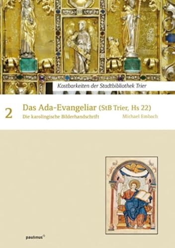 Das Ada-Evangeliar: Die karolingische Bilderhandschrift Kostbarkeiten der Stadtbibliothek Trier von Paulinus