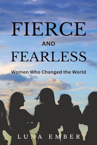 Fierce and Fearless (Large Print Edition): Women Who Changed the World von RWG Publishing