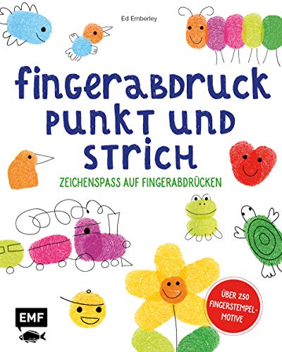 Fingerabdruck, Punkt und Strich – Zeichenspaß auf Fingerabdrücken: Schritt für Schritt zum fertigen Bild – Über 250 Fingerstempel-Motive