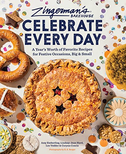 Zingerman's Bakehouse Celebrate Every Day: A Year's Worth of Favorite Recipes for Festive Occasions, Big and Small von Chronicle Books