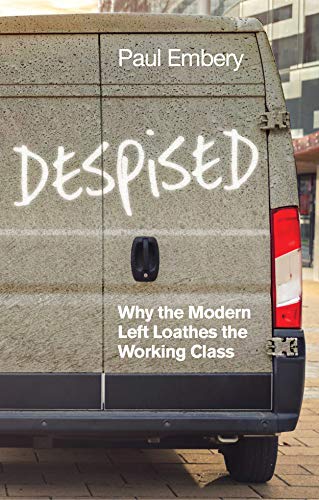 Despised: Why the Modern Left Loathes the Working Class von Polity