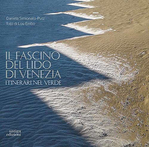 Il fascino del Lido di Venezia. Itinerari nel verde Il fascino del Lido di Venezia. Itinerari nel verde von Antiga Edizioni