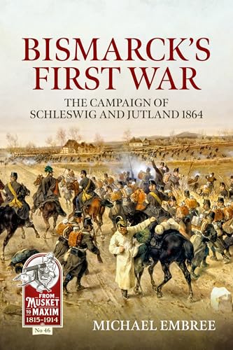 Bismarck's First War: The Campaign of Schleswig and Jutland 1864 (From Musket to Maxim, Band 46) von Helion & Company