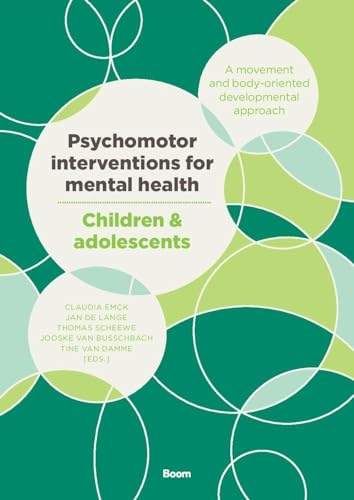 Psychomotor interventions for mental health – Children & adolescents: A movement and body-oriented developmental approach von Boom