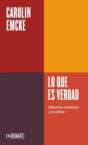 Lo que es verdad (Serie ENDEBATE): Sobre la violencia y el clima von DEBATE