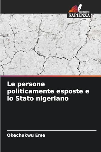 Le persone politicamente esposte e lo Stato nigeriano: DE von Edizioni Sapienza