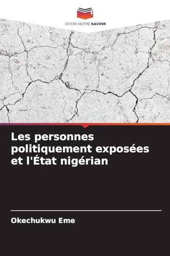 Les personnes politiquement exposées et l'État nigérian: DE von Editions Notre Savoir