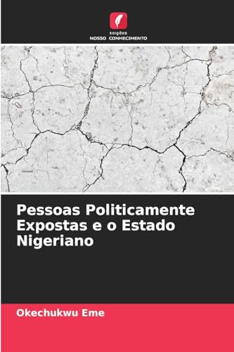 Pessoas Politicamente Expostas e o Estado Nigeriano: DE von Edições Nosso Conhecimento