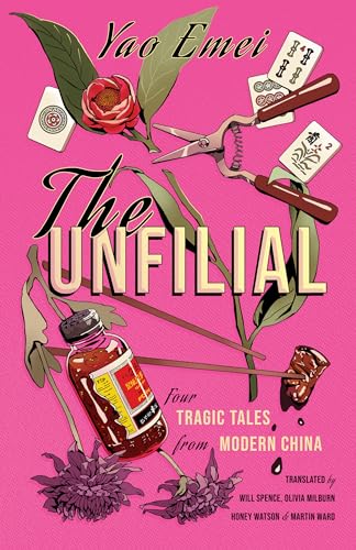 The Unfilial: Four Tragic Tales from Modern China von Sinoist Books