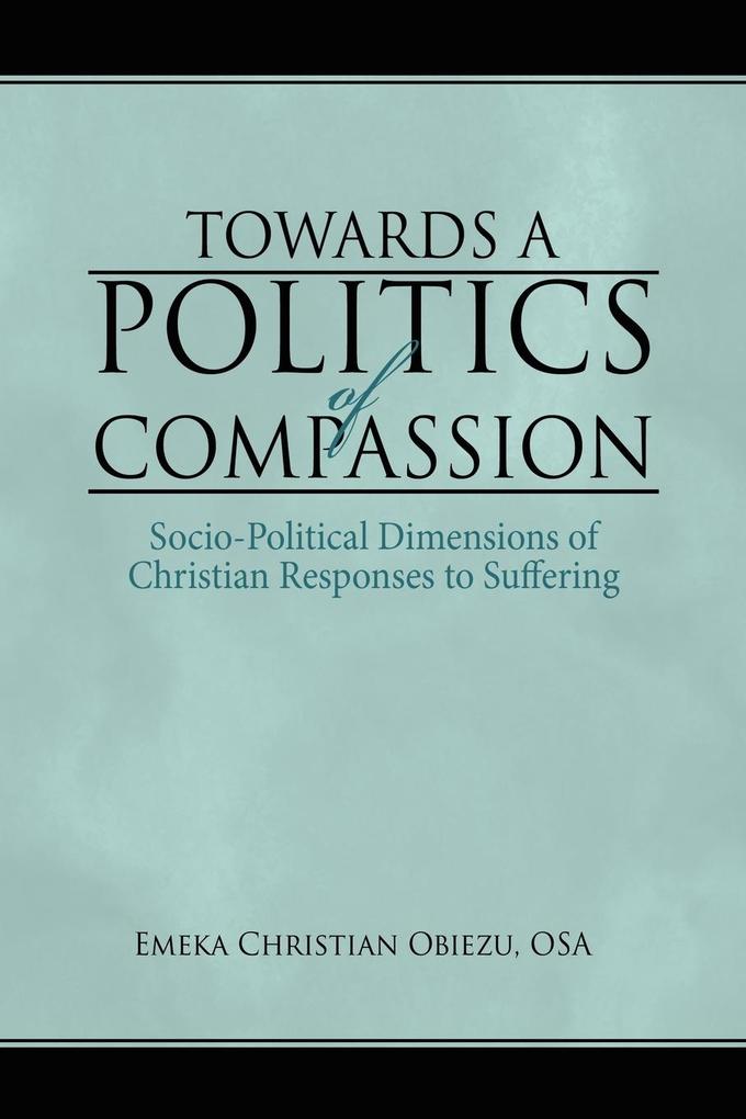 Towards a Politics of Compassion von AuthorHouse