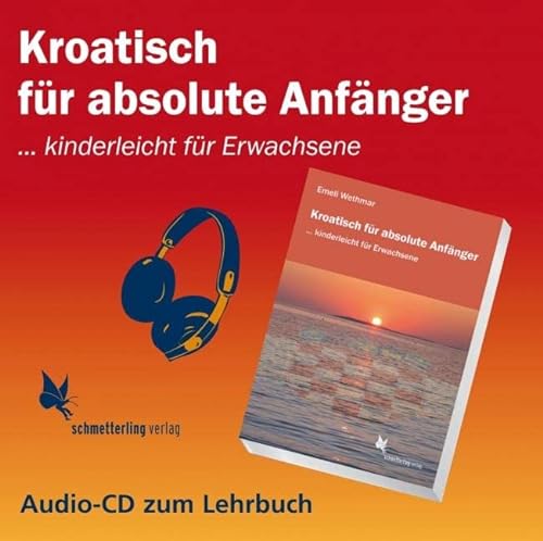 Kroatisch für absolute Anfänger (Audio CD): ... kinderleicht für Erwachsene