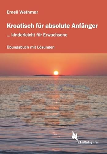 Kroatisch für absolute Anfänger (Übungsheft): ... kinderleicht für Erwachsene