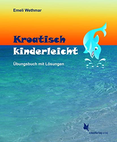 Kroatisch kinderleicht: Übungsheft mit Lösungen: Übungsbuch mit Lösungen von Schmetterling Verlag GmbH