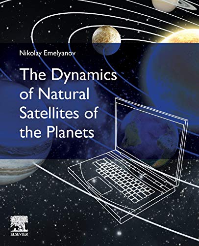 The Dynamics of Natural Satellites of the Planets von Elsevier