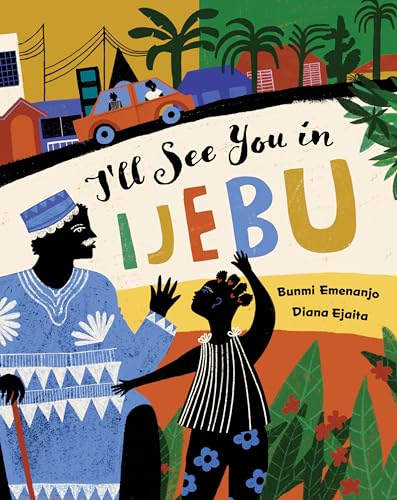 I'll See You in Ijebu (Barefoot Books Step Inside a Story)