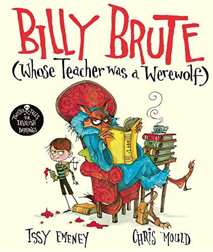 Billy Brute Whose Teacher Was a Werewolf (Twisted Tales for Devilish Darlings)