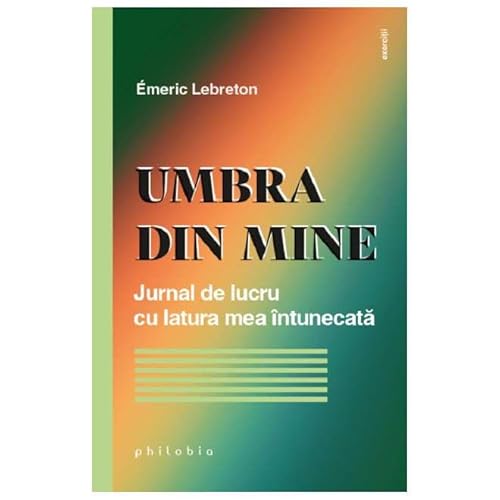 Umbra Din Mine. Jurnal De Lucru Cu Latura Mea Intunecata von Philobia