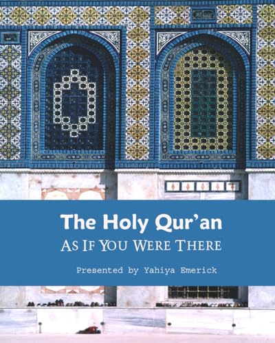 The Holy Qur'an as If You were There: Guidance for Life and Beyond von Independently Published