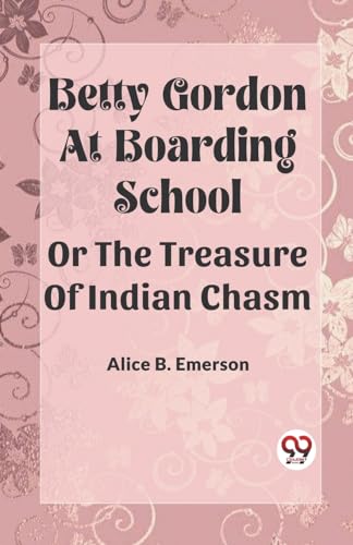 Betty Gordon at Boarding School OR The Treasure of Indian Chasm von Double 9 Books