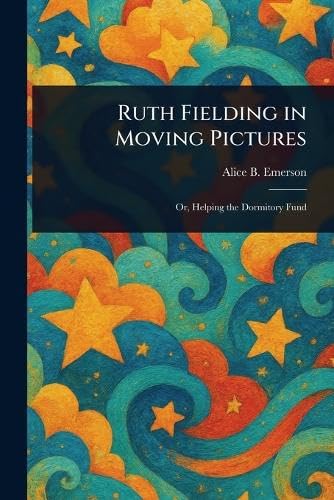 Ruth Fielding in Moving Pictures Ruth Fielding in Moving Pictures von Anson Street Press