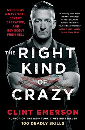 The Right Kind of Crazy: My Life as a Navy SEAL, Covert Operative, and Boy Scout from Hell von Atria Books