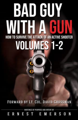 Bad Guy with a Gun - Volumes 1 & 2: A Comprehensive Guide to Surviving and Countering the Deadly Attack of an Active Shooter von Independently published