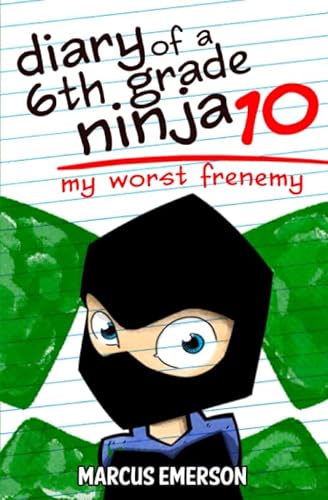 Diary of a 6th Grade Ninja 10: My Worst Frenemy von CreateSpace Independent Publishing Platform
