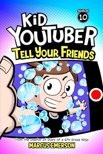 Kid Youtuber 10: Tell Your Friends: From the Creator of Diary of a 6th Grade Ninja von Independently published