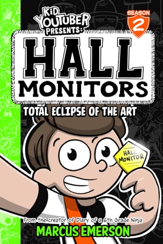 Kid Youtuber Presents: Hall Monitors 2: Total Eclipse of the Art: From the Creator of Diary of a 6th Grade Ninja von Independently published