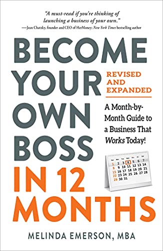 Become Your Own Boss in 12 Months, Revised and Expanded: A Month-by-Month Guide to a Business That Works Today!