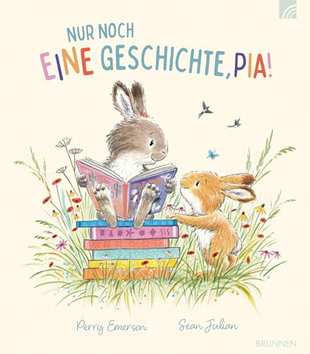 Nur noch eine Geschichte, Pia!: Ein wunderschönes Bilderbuch ab 4 Jahren über zwei Häschen, die erleben, wie spannend und abenteuerlich es ist, ... und voller Fantasie neue Welten zu entdecken. von Brunnen-Verlag GmbH