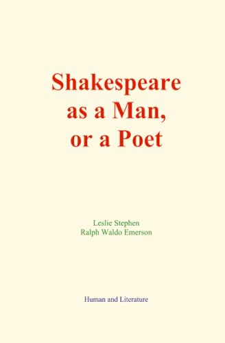 Shakespeare as a Man, or a Poet von Human and Literature