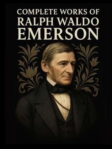 Complete Works of Ralph Waldo Emerson (Grapevine Edition) von Grapevine