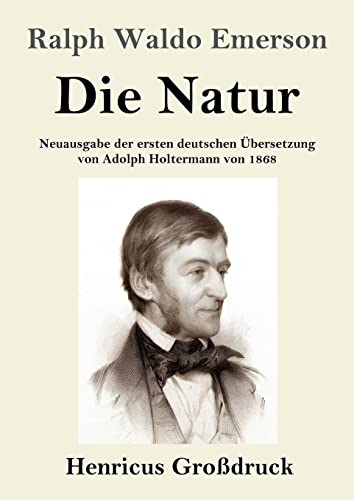Die Natur (Großdruck): Neuausgabe der ersten deutschen Übersetzung von Adolph Holtermann von 1868 von Henricus