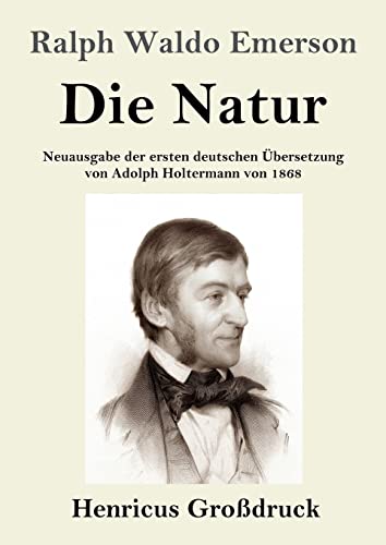 Die Natur (Großdruck): Neuausgabe der ersten deutschen Übersetzung von Adolph Holtermann von 1868
