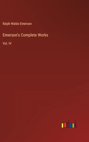 Emerson's Complete Works: Vol. IV von Outlook Verlag