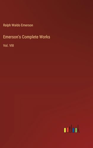Emerson's Complete Works: Vol. VIII von Outlook Verlag