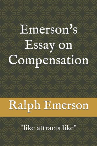 Emerson's Essay on Compensation: "like attracts like" von Independently published