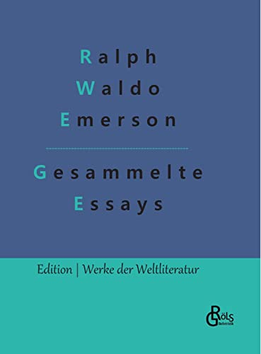 Essays - Erster und Zweiter Teil: Gesammelte Essays (Edition Werke der Weltliteratur - Hardcover)