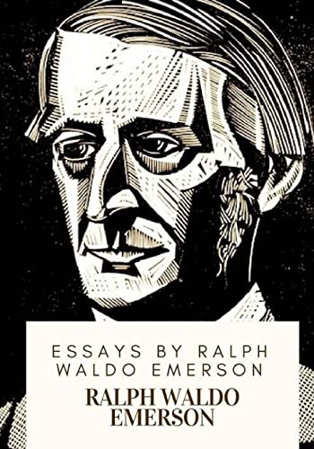 Essays by Ralph Waldo Emerson von CREATESPACE