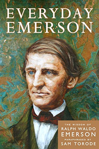 Everyday Emerson: The Wisdom of Ralph Waldo Emerson Paraphrased von CREATESPACE
