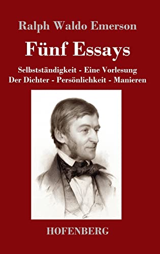 Fünf Essays: Selbstständigkeit - Eine Vorlesung - Der Dichter - Persönlichkeit - Manieren von Hofenberg