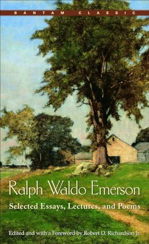 Ralph Waldo Emerson: Selected Essays, Lectures and Poems Ralph Waldo Emerson: Selected Essays, Lectures and Poems